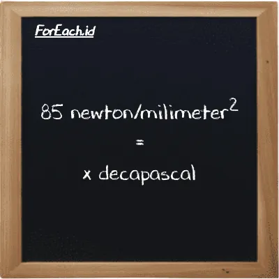Example newton/milimeter<sup>2</sup> to decapascal conversion (85 N/mm<sup>2</sup> to daPa)